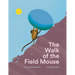 The Walk of the Field Mouse: A Picture Book