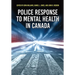 Police Response to Mental Health in Canada