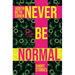 Never Be Normal
