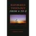 Reformed Theology from A to Z