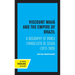 Viscount Maua and the Empire of Brazil: A Biography of Irineu Evangelista de Sousa (1813-1889)