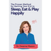 The Proven Method for Getting Your Kid to Eat, Sleep & Play Happily