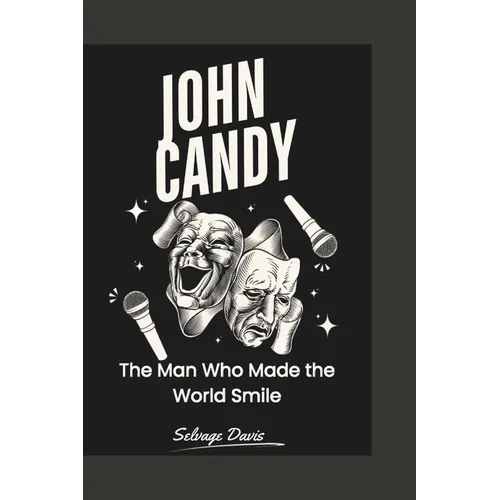 John Candy: The Man Who Made the World Smile