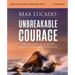 Unbreakable Courage Bible Study Guide Plus Streaming Video: Strong Faith in an Age of Anxiety, Chaos, and Exhaustion