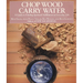 Chop Wood, Carry Water: A Guide to Finding Spiritual Fulfillment in Everyday Life
