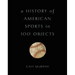 A History of American Sports in 100 Objects