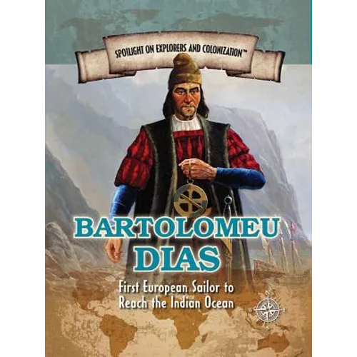 Bartolomeu Dias: First European Sailor to Reach the Indian Ocean
