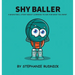 Shy Baller: A Basketball Story About Learning How To Ask For What You Want