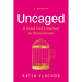 Uncaged: A Good Girl's Journey to Reinvention