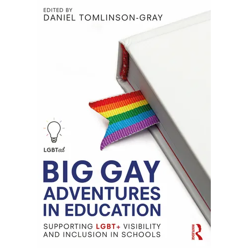 Big Gay Adventures in Education: Supporting LGBT+ Visibility and Inclusion in Schools