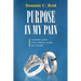 Purpose in My Pain: A Husband's Journey of Love, Affliction, Healing, and Restoration