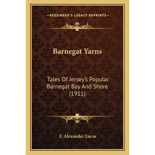 Barnegat Yarns: Tales Of Jersey's Popular Barnegat Bay And Shore (1911)