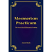 Mesmerism Practicum, The Secret Art Of Mesmeric Healing