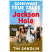 Somewhat True Tales of Jackson Hole