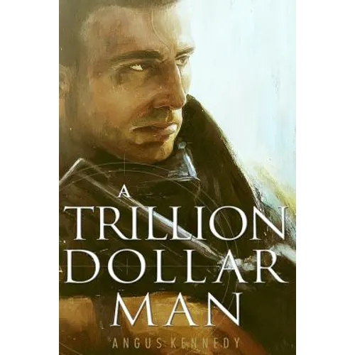 A Trillion Dollar Man: The Blistering New Action Thriller