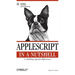 AppleScript in a Nutshell: A Desktop Quick Reference