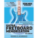 Guitar Fretboard Memorization: Memorize and Begin Using the Entire Fretboard Quickly and Easily