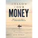 Mellow Your Money: How to Surf the Market and Build Wealth Without Stressing Yourself Out