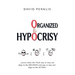 Organized Hypocrisy