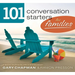 101 Conversation Starters for Families
