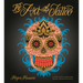 The Art of Tattoo: A Tattoo Artist's Inspirations, Designs, and Hard-Won Advice