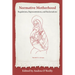 Normative Motherhood:: Regulations, Representations, and Reclamations