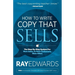 How to Write Copy That Sells: The Step-By-Step System for More Sales, to More Customers, More Often