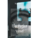 The Perfect Vessel