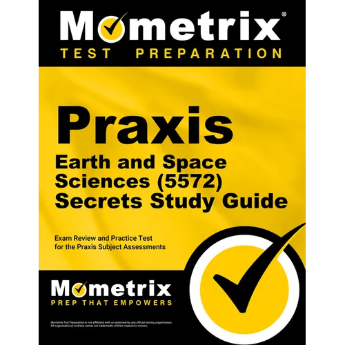 PRAXIS Earth and Space Sciences (5572) Secrets Study Guide: Exam Review and Practice Test for the PRAXIS Subject Assessments