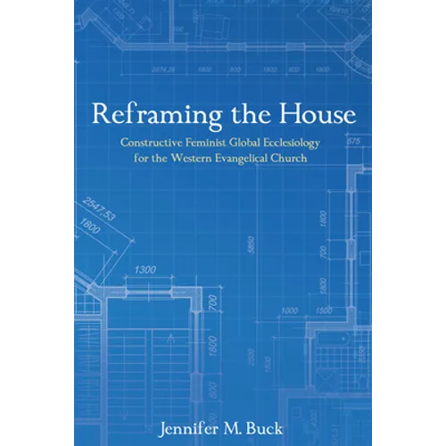 Reframing the House: Constructive Feminist Global Ecclesiology for the Western Evangelical Church