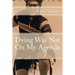 Dying Was Not On My Agenda