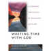 Wasting Time with God: A Christian Spirituality of Friendship with God