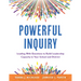 Powerful Inquiry: Leading with Questions to Build Leadership Capacity in Your School and District (Create a Culture That Builds Leadership Capacity.)