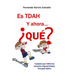 Es TDAH. Y ahora... ¿qué?: Trastorno por déficit de atención/hiperactividad: Una guía básica