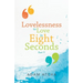 Lovelessness to Love in Eight Seconds: Part V