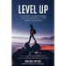 Level Up: 11 Steps To Building The Powerful Life YOU Deserve