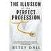 The Illusion of the Perfect Profession
