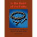 In the Heart of the Earth: The Secret Code That Reveals What Is In the Heart of God
