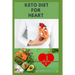 Keto Diet for Heart: Preventing and Managing Cardio Vascular Disease with Keto Diet: Includes Delicious Recipes and Cookbook