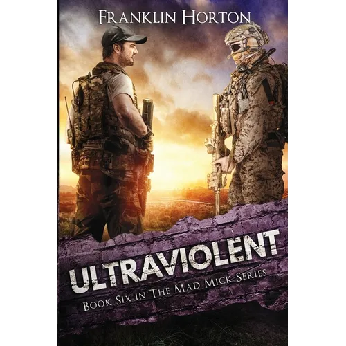 Ultraviolent: Book Six of the Mad Mick Series