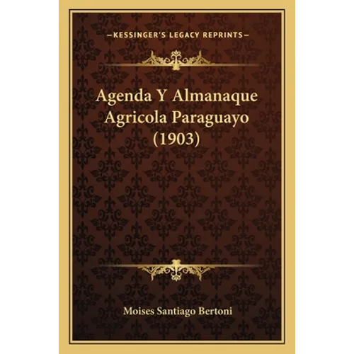 Agenda Y Almanaque Agricola Paraguayo (1903)