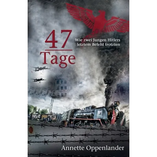47 Tage: Wie zwei Jungen Hitlers letztem Befehl trotzten