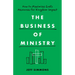 The Business of Ministry: How to Maximize God's Resources for Kingdom Impact