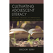 Cultivating Adolescent Literacy: Standards, Strategies, and Performance Tasks for Improving Reading and Writing