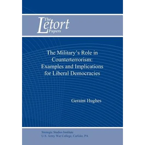 The Military's Role in Counterterrorism: Examples and Implications for Liberal Democracies