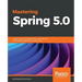 Mastering Spring 5.0: Master reactive programming, microservices, Cloud Native applications, and more