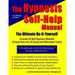 The Hypnosis Self-Help Manual: The Ultimate Do-It-Yourself