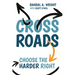 Crossroads: Choose the Harder Right