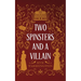 Two Spinsters and a Villain