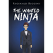 The Wanted Ninja
